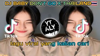Download lagu DJ BABY DON'T GO X THAILAND🇹🇭 mp3 Download lagu DJ BABY DON'T GO X THAILAND🇹🇭 mp3