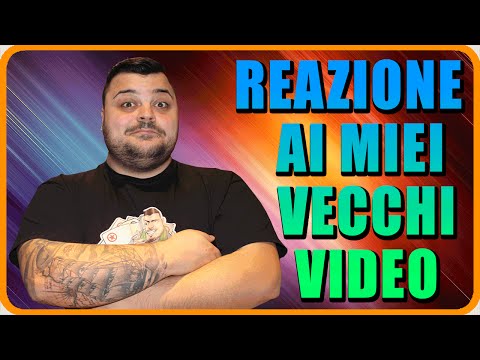 REAZIONE AI MIEI VECCHI VIDEO !