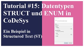 Tutorial #15: Datentypen STRUCT und ENUM in CoDeSys - Beispiel in Structured Text (ST)