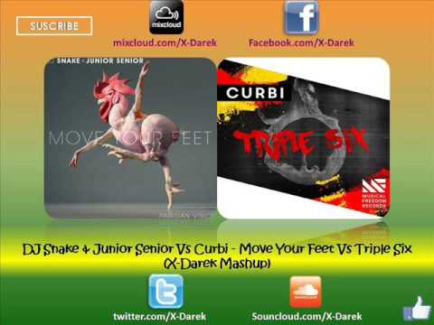 DJ Snake & Junior Senior Vs Curbi - Move Your Feet Vs Triple Six (X-Darek Masup)