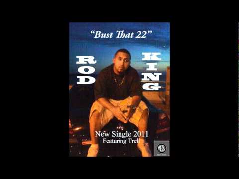 Rod King feat  Trell Bust That 22