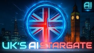 Stargate UK: The AI Superproject That Changes Everything!