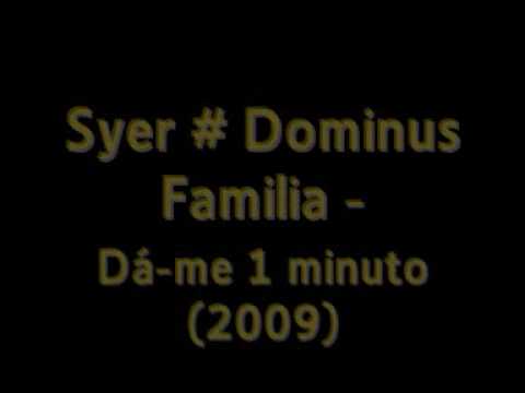 Syer # Dominus Familia - Dá-me 1 minuto (2009)