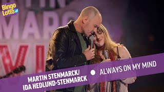 Martin Stenmarck &amp; Ida Hedlund-Stenmarck - Always On My Mind