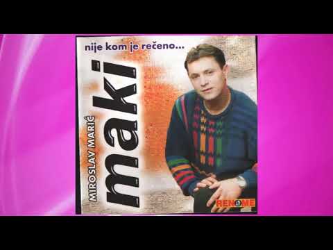 Miroslav Maric Maki - Sad iz mene vino prica - (Audio 2000)
