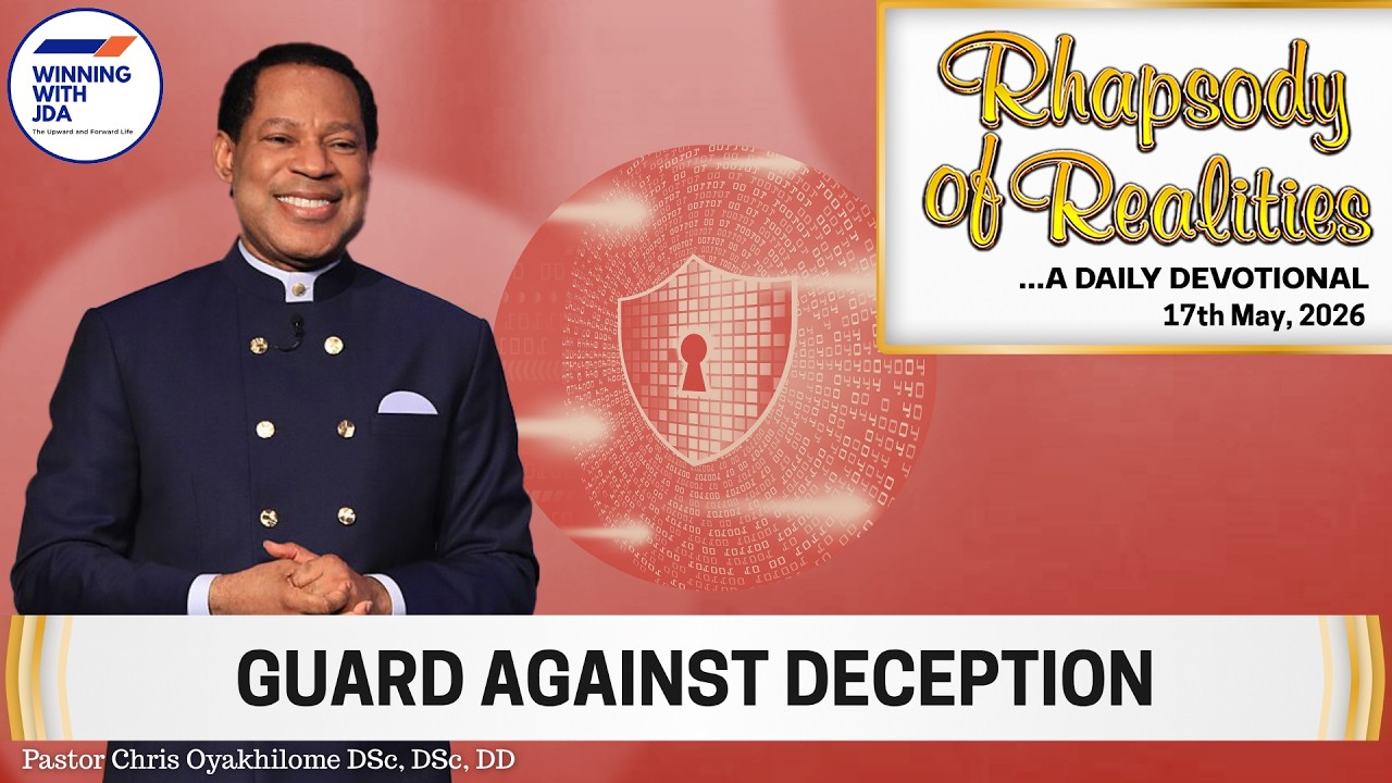Guard against Deception (Beware of Twisted Truth) | 17th May 2026 | Rhapsody of Realities Devotional