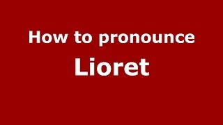 How to pronounce Lioret