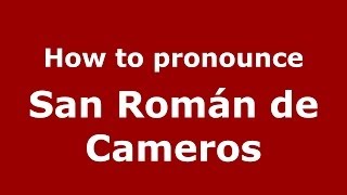 How to pronounce San Román De Cameros