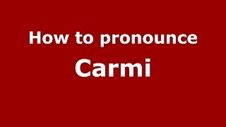 How to pronounce Carmi