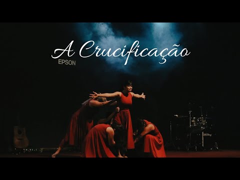 A Crucificação - Coreografia de Páscoa - Relato do sofrimento de Jesus
