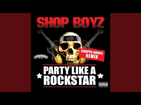 Party Like A Rockstar ((Choppa Dunks Remix))