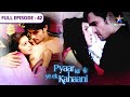 Pyaar Kii Ye Ek Kahaani Piya Ke Room Mein Kya Dhoondh Raha Hai Danish FULL EPISODE 42