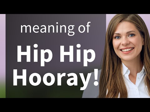 Exploring the Cheerful Phrase: "Hip Hip Hooray!"