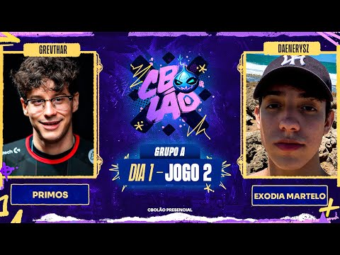 Primos x Exodia Martelo | MD1 - Dia 1 | CBOLÃO Presencial - Grupo A | Grevthar x Daenerysz