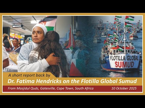 Dr Fatima Hendricks - A short report back on the Flotilla Global Sumud