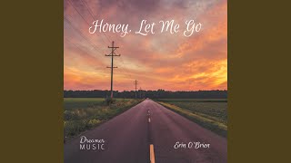 Honey, Let Me Go