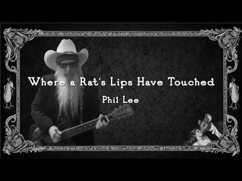 Where a Rat's Lips Have Touched - Phil Lee
