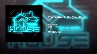 Flo Rida That&#39;s What I like (feat. Fitz)
