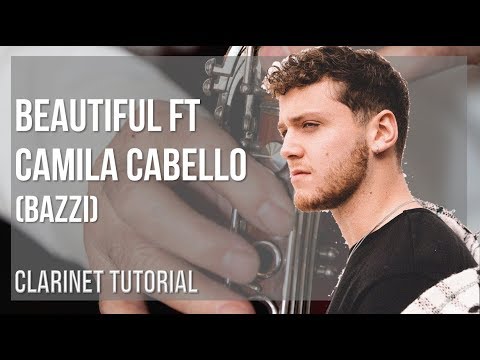 How to play Beautiful ft Camila Cabello by Bazzi on Clarinet (Tutorial)