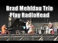 Brad Mehldau Trio  Play RadioHead - Everything in Its Right Place (Larry Grenadier Solo Bass Intro)