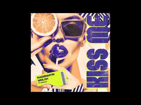 RADIØMATIK, Wolsh - Kiss Me ft. Analu (Extended Mix)