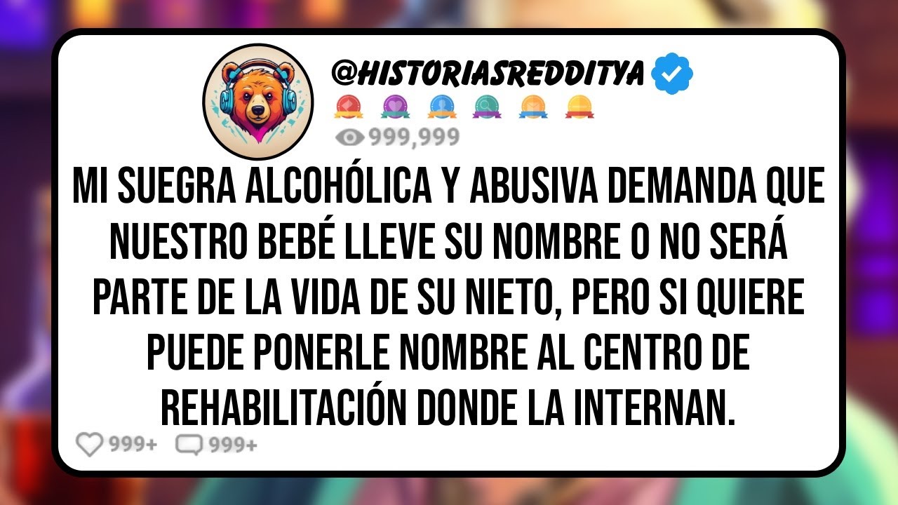 Mi SUEGRA Alcohólica y Abusiva Demanda que Nuestro Bebé Lleve su Nombre o No Será Parte de la ...