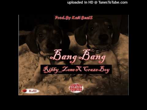 Ribbyzone Ft Crazeee Boy - Bang Bang(Prod. By Kali BeatZ)
