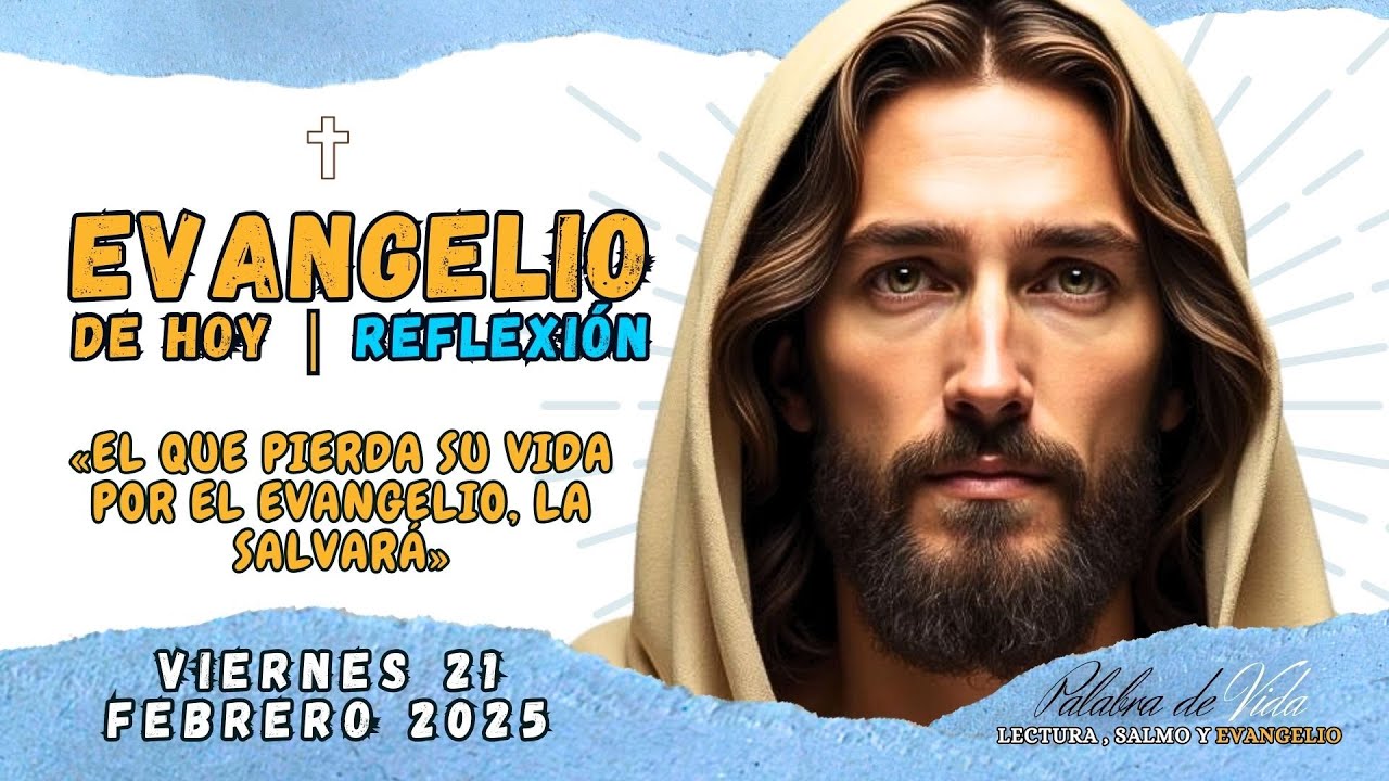 Evangelio de Hoy Viernes 21 Febrero 2025| Palabra de Vida | San Marcos 8, 34 – 9, 1