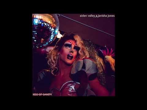 Aiden Valley - Kiss Of Sanity x Janisha Jones