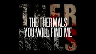 The Thermals - You Will Find Me (Lyric Video)