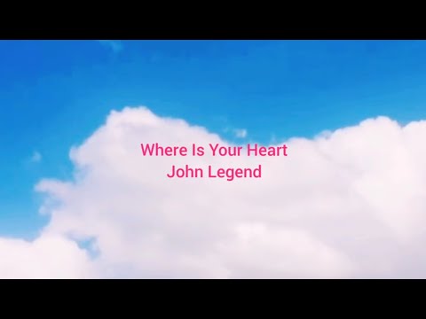 Where Is Your Heart - John Legend, Diane Warren [Vietsub+Lyrics]