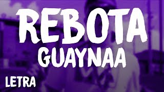Guaynaa - Rebota (Letra/Lyrics)