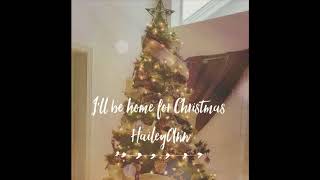 I'll be home for Christmas// HaileyAnn