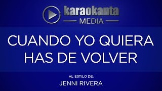 Karaokanta - Jenni Rivera - Cuando yo quiera has de volver