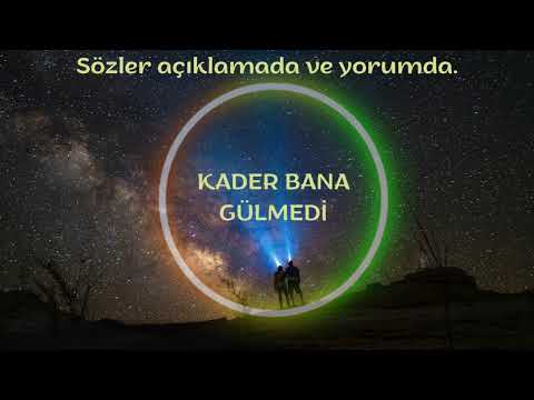 KADER BANA GÜLMEDİ