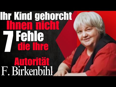Ihr Kind gehorcht Ihnen nicht: 7 Fehler, die Ihre Autorität untergraben | F. Birkenbihl Motivation