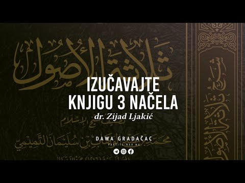 IZUČAVAJTE KNJIGU 3 NAČELA - dr. Zijad Ljakić