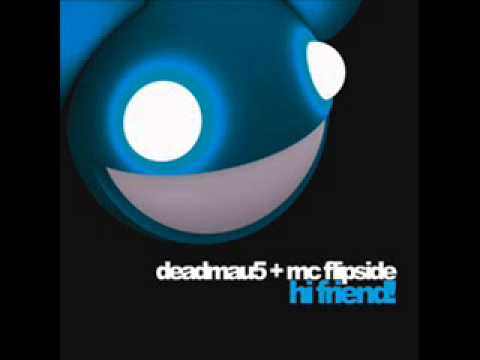 Deadmau5  Hi Friend