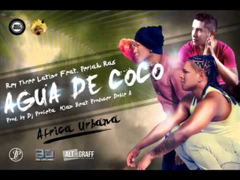 EL AGUA DE COCO   Rey Three Latino Ft Perlak Ras Produce Dj Profeta El Makia   Klan Beat Y Doble A