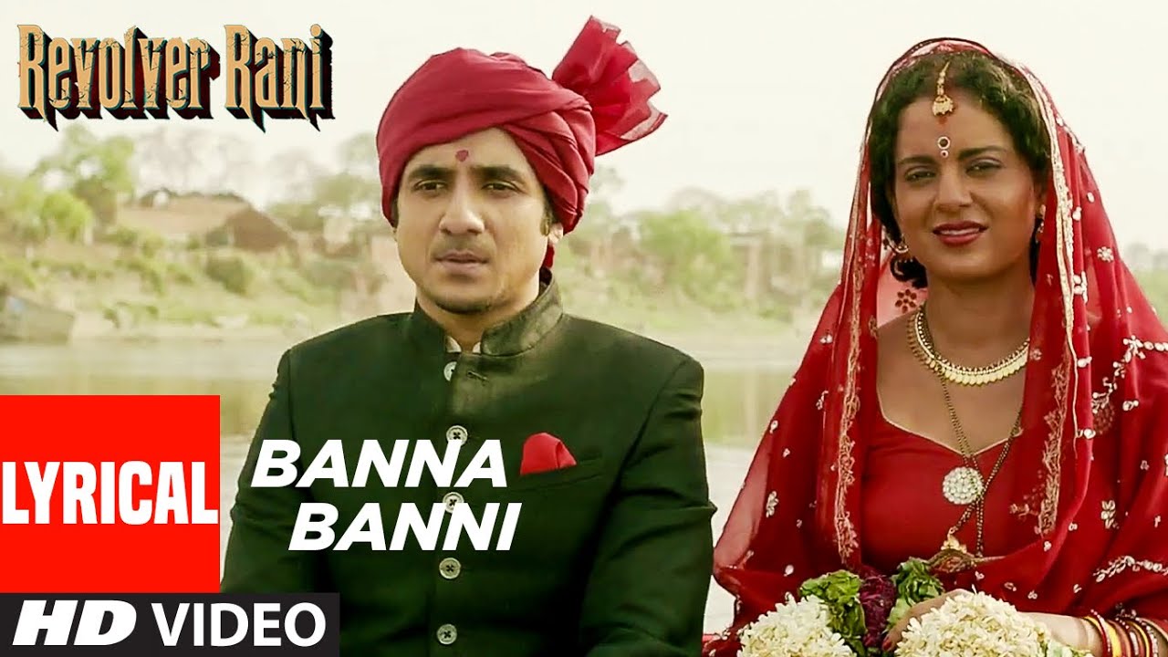 Revolver Rani: Banna Banni (Lyrical) | Kangana Ranaut | Rekha Bhardwaj | Sanjeev Srivastava