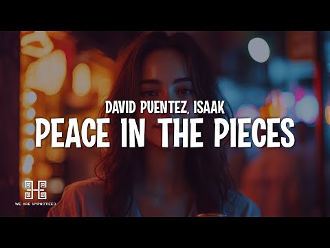 David Puentez & ISAAK - Peace In The Pieces (Lyrics)