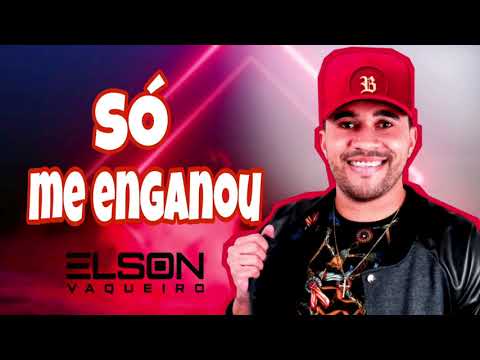 Elson Vaqueiro - Só me enganou
