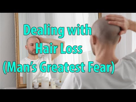 Dealing with Hair Loss (Man's Greatest Fear)