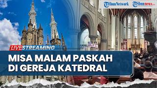 LIVE Misa Malam Paskah di Gereja Katedral Jakarta