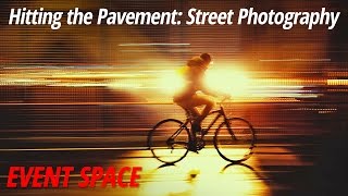 Hitting the Pavement: Street Photography - Full Version
