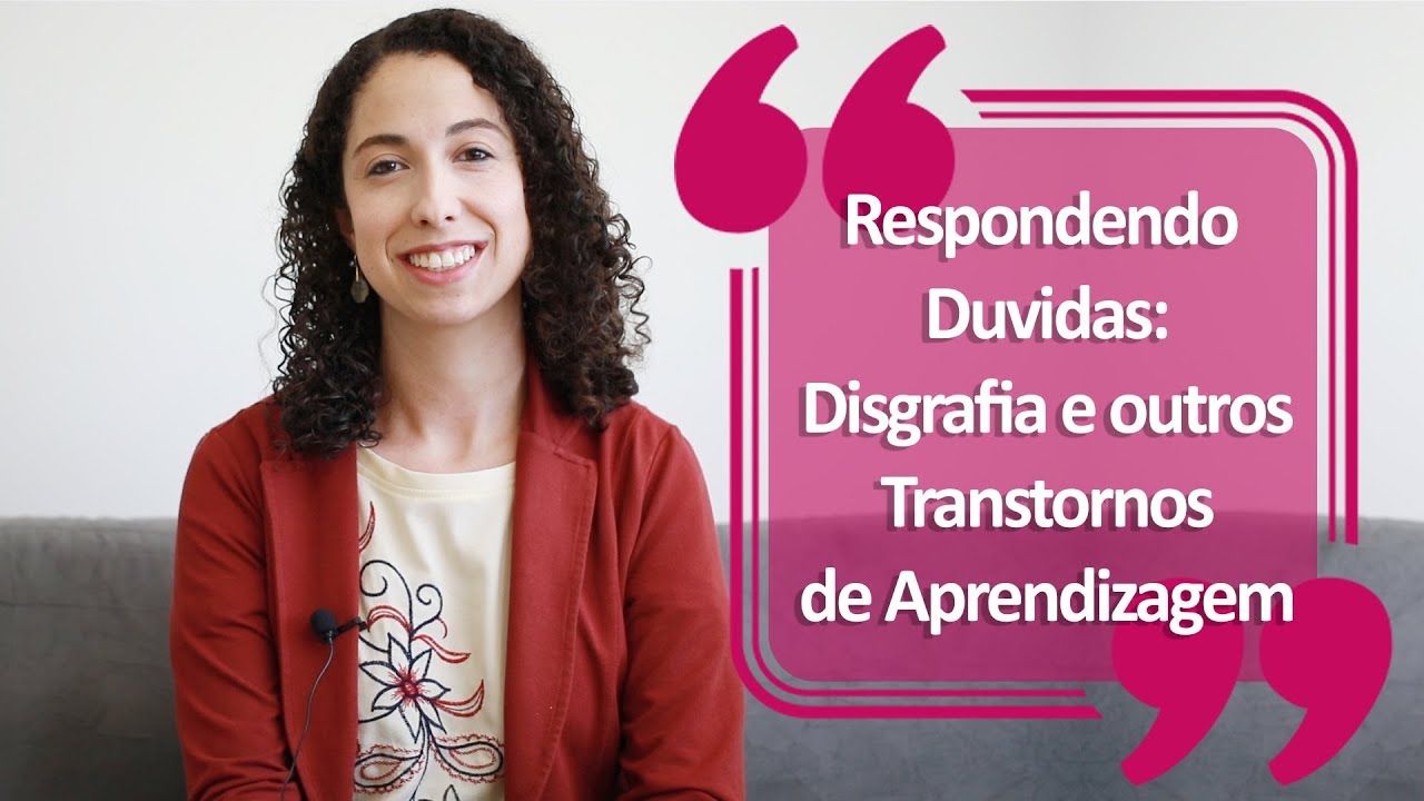 Respondendo Dúvidas: Disgrafia e outros Transtornos de Aprendizagem