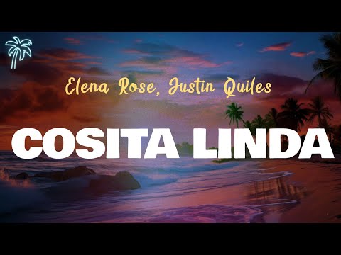 Elena Rose, Justin Quiles - COSITA LINDA (Letra Oficial / Official Lyrics)