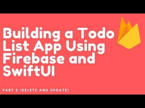 Building a Todo List App Using Firebase and SwiftUI Part 2 (Delete and Update)