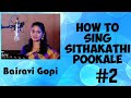 How to sing Tamil Film Song with Notes and Exercises / Sithakathi pookale / Bairavigopi