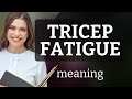 Understanding Tricep Fatigue A Guide For English Learners